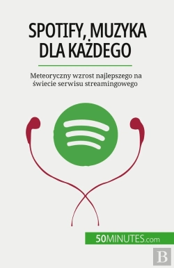 Bertrand.pt - Spotify, Muzyka Dla Kazdego : Meteoryczny Wzrost Najlepszego Na Swiecie Serwisu Streamingowego