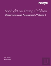 Spotlight On Young Children: Observation And Assessment, Volume 2