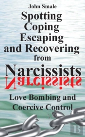 Spotting, Coping, Escaping And Recovering From Narcissists