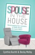 Spouse In The House Â€“ Rearranging Our Attitudes To Make Room For Each Other