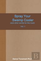 Spray Your Swamp Cooler (And Other Words For The Road) Vol. 1
