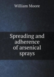 Spreading And Adherence Of Arsenical Sprays