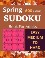 Spring 600 Puzzles Sudoku Book For Adults Easy Medium To Hard