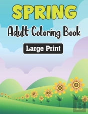 Spring Adult Coloring Book Large Print