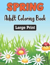 Spring Adult Coloring Book Large Print
