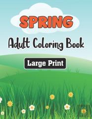 Spring Adult Coloring Book Large Print