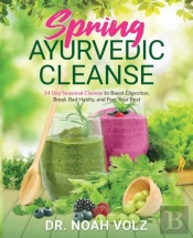 Spring Ayurvedic Cleanse A 14 Day Seasonal Cleanse To Boost Digestion, Break Bad Habits, And Feel Your Best