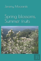 Spring Blossoms, Summer Fruits