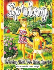 Spring Coloring Book For Kids Age 2+ With 60 Amazing Scenes Designs