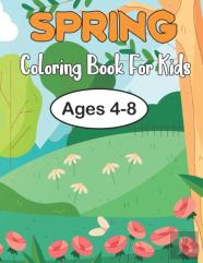 Spring Coloring Book For Kids Ages 4-8