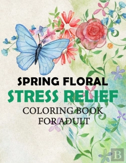 Bertrand.pt - Spring Floral, Stress Relief Coloring Book For Adult