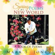 Spring Poems For A New World