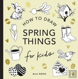Bertrand.pt - Spring Things: How To Draw Books For Kids With Easter Eggs, Bunnies, Flowers, And More
