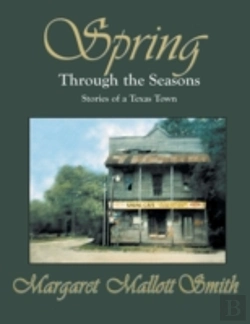 Bertrand.pt - Spring Through The Seasons: Stories Of A Texas Town