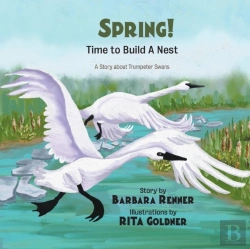 Bertrand.pt - Spring! Time To Build A Nest, A Story About Trumpeter Swans