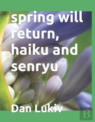 Spring Will Return, Haiku And Senryu