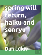 Spring Will Return, Haiku And Senryu