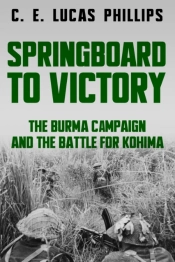 Springboard To Victory: The Burma Campai