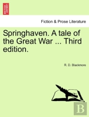 Springhaven. A Tale Of The Great War ...