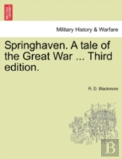 Springhaven. A Tale Of The Great War ... Third Edition.