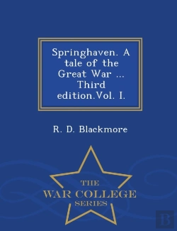 Bertrand.pt - Springhaven. A Tale Of The Great War ... Third Edition.Vol. I. - War College Series