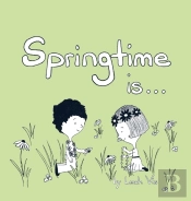 Springtime Is...