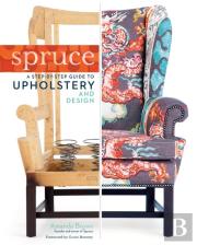 Spruce: A Step-By-Step Guide To Upholstery And Design