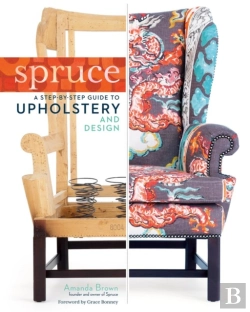 Bertrand.pt - Spruce: A Step-By-Step Guide To Upholstery And Design