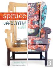 Spruce: A Step-By-Step Guide To Upholstery And Design