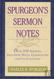 Spurgeon'S Sermon Notes Over 250 Sermons Including Notes, Commentary And Illustrations