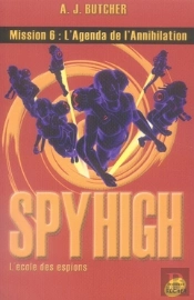 Spyhigh Mission 6 ; L'Agenda De L'Annihilation