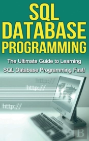 Sql Database Programming: The Ultimate G