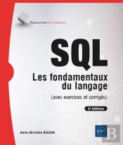 Sql - Les Fondamentaux Du Langage (Avec Exercices Et Corrigés) - (5e Édition) : Les Fondamentaux Du Langage (Avec Exercices Et Corrigés) - (5e Édition)