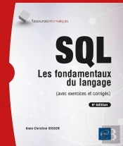 Sql : Les Fondamentaux Du Langage (Avec Exercices Et Corrigés) (6e Édition)