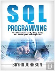 Sql Programming The Ultimate Step-By-Step Guide To Learning Sql For Beginners