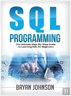 Bertrand.pt - Sql Programming The Ultimate Step-By-Step Guide To Learning Sql For Beginners