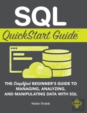Sql Quickstart Guide: The Simplified Beg