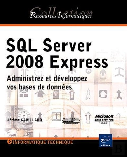 Bertrand.pt - Sql Serveur 2008 Express ; Administrer Et Développer Vos Bases De Données