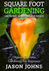 Square Foot Gardening - Growing More In Less Space