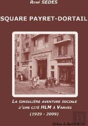 Square Payret-Dortail ; La Singulière Aventure Sociale D'Une Cité Hlm À Vanves (1929-2009)