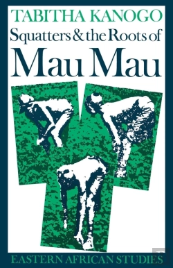 Bertrand.pt - Squatters And The Roots Of Mau Mau, 1905-1963