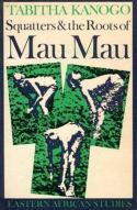 Squatters And The Roots Of Mau Mau, 1905-63