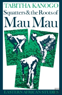 Bertrand.pt - Squatters And The Roots Of Mau Mau, 1905â€“1963