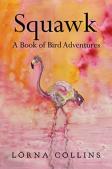 Squawk: A Book Of Bird Adventures