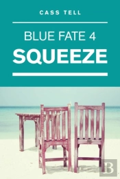 Squeeze (Blue Fate 4)