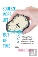 Squeeze More Life Out Of Time