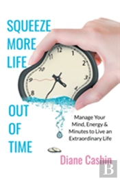 Squeeze More Life Out Of Time