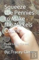 Squeeze The Pennies To Make The Nickels Count