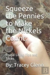 Squeeze The Pennies To Make The Nickels Count