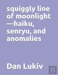 Squiggly Line Of Moonlight-Haiku, Senryu, And Anomalies